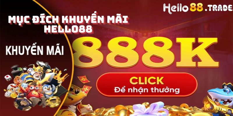 Mục đích khuyến mãi Hello88