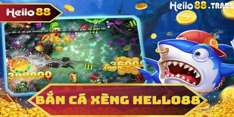 Bắn cá xèng Hello88