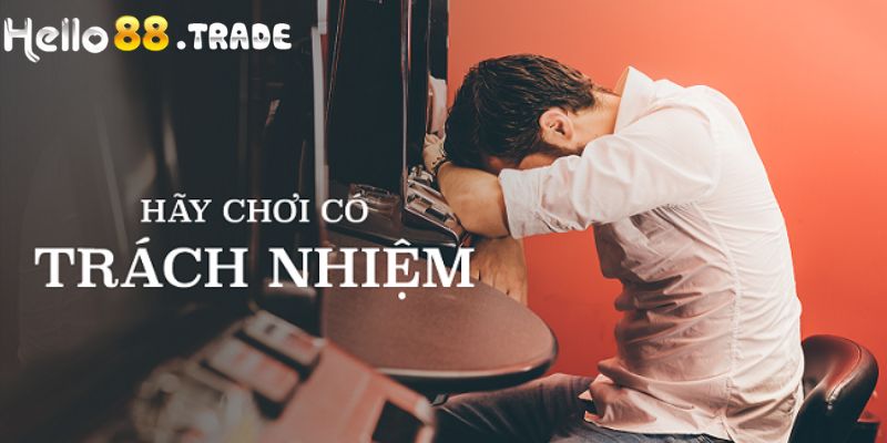 Lý do nên chơi có trách nhiệm